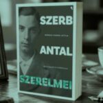 Szerb Antal szerelmeseinek – Szerb Antal szerelmeiről